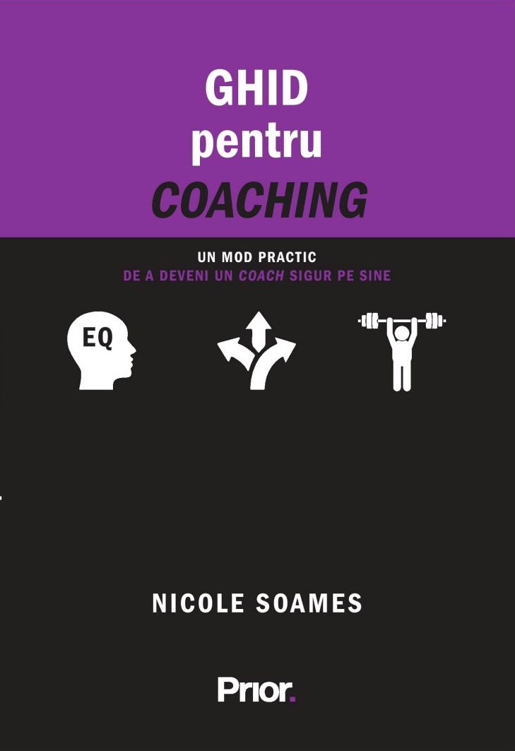 Ghid pentru coaching. Un mod practic de a deveni un coach sigur pe sine