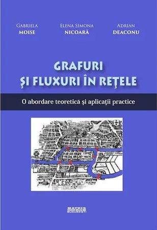 Grafuri si fluxuri in retele. O abordare teoretica si aplicatii practice