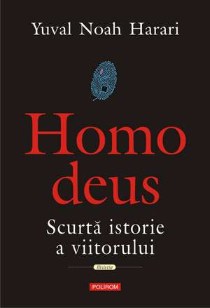 Homo Deus Scurta istorie a viitorului