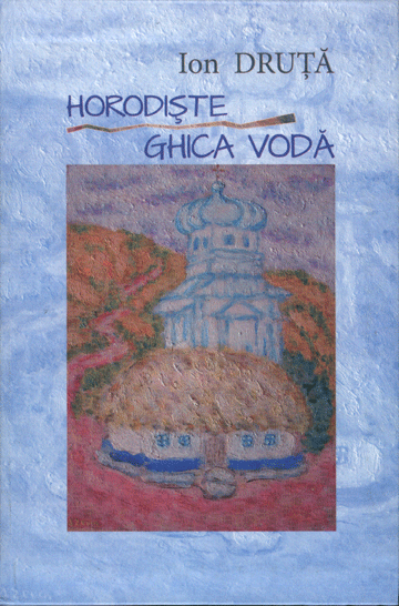 Horodiste . Ghica Voda. Ion Druta.