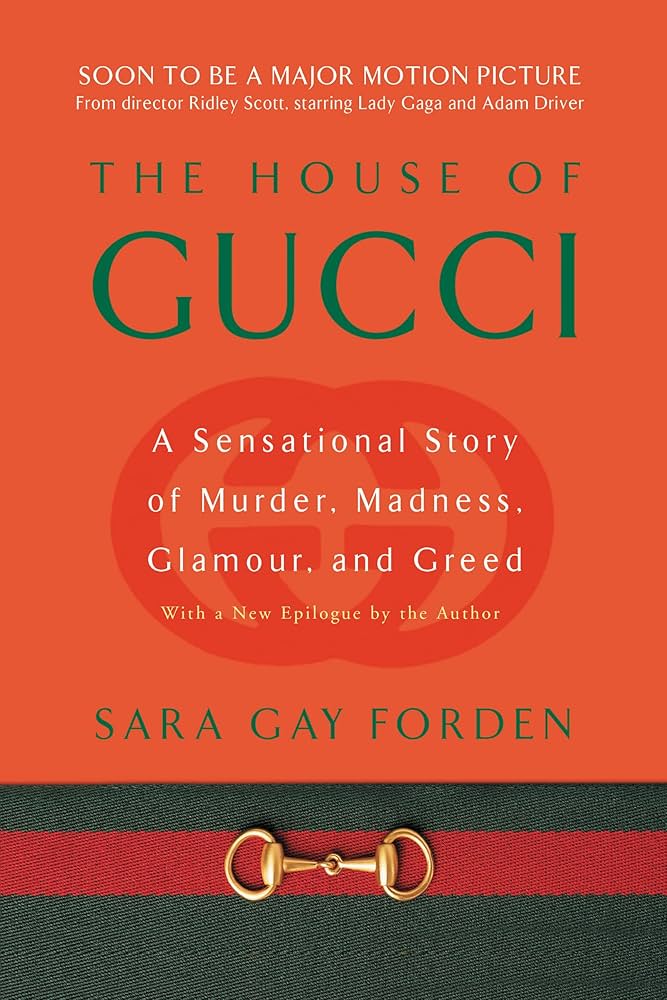 House of Gucci: A Sensational Story of Murder Madness Glamour and Greed