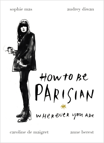 How To Be Parisian Wherever You Are