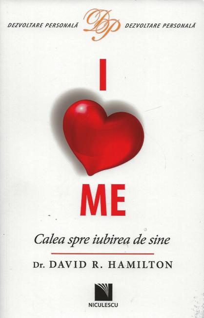 I love me. Calea spre iubire de sine