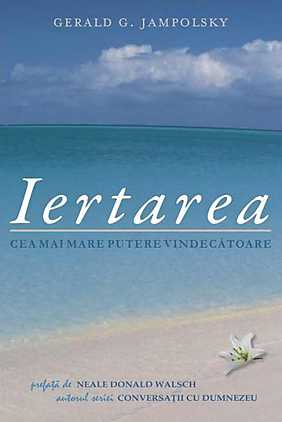 Iertarea: Cea mai mare putere vindecatoare