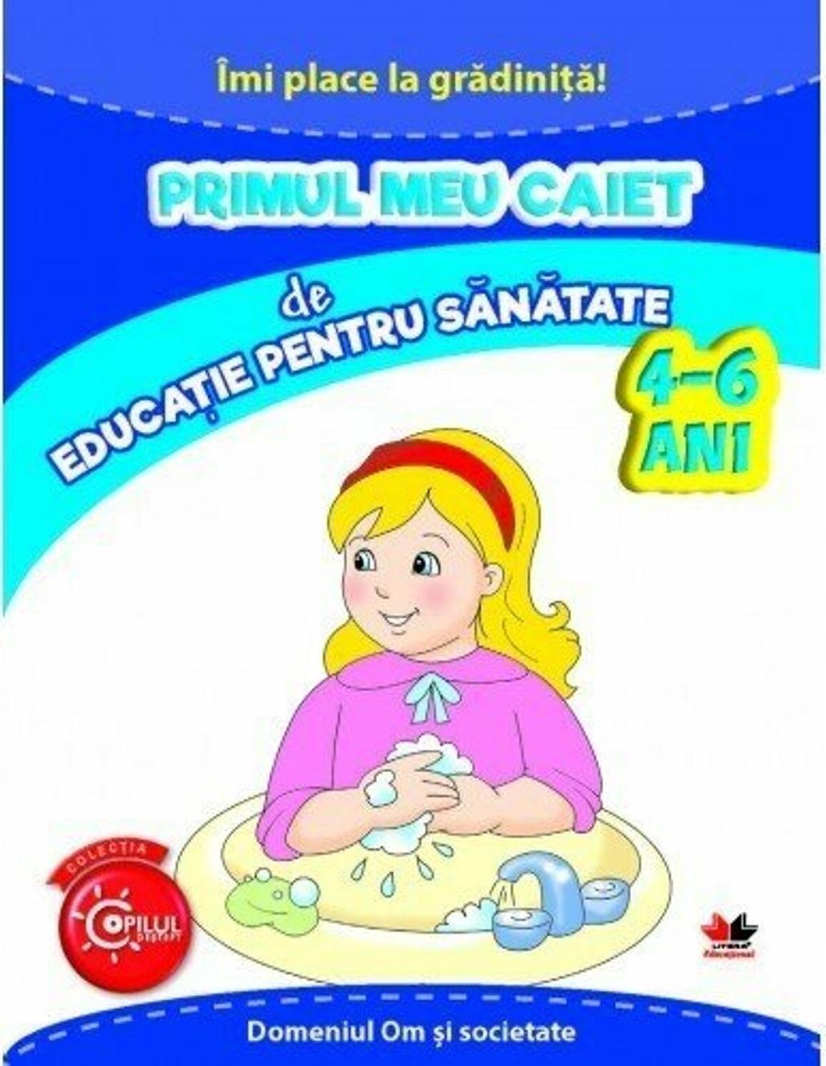 Imi place la gradinita primul meu caiet de educatie pentru sanatate 4-6 ani