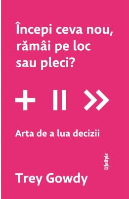 Incepi ceva nou ramai pe loc sau pleci? Arta de a lua decizii