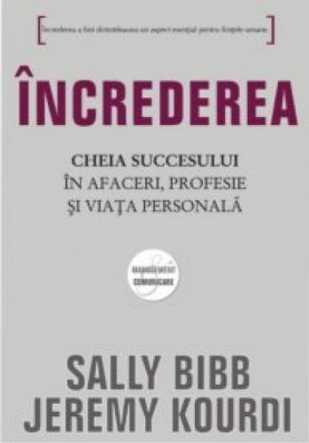 Increderea. Cheia succesului In afaceri profesie si viata personala