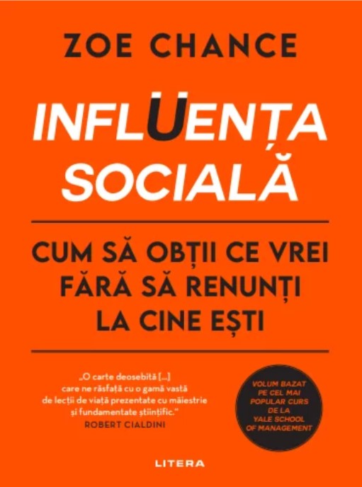 INFLUENTA SOCIALA. Cum sa obtii ce vrei fara sa renunti la cine esti.