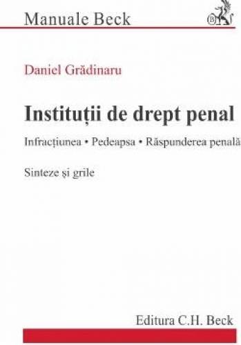 Institutii de drept penal. Infractiunea. Pedeapsa. Raspunderea penala. Sinteze si grile