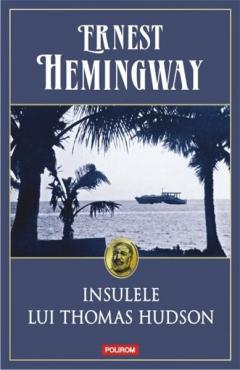 Insulele lui Thomas Hudson. Ernest Hemingway