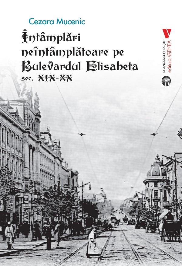 Intamplari neintamplatoare pe Bulevardul Elisabeta sec. XIX-XX