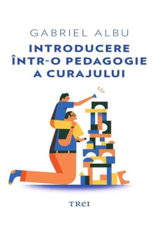 Introducere intr-o pedagogie a curajului