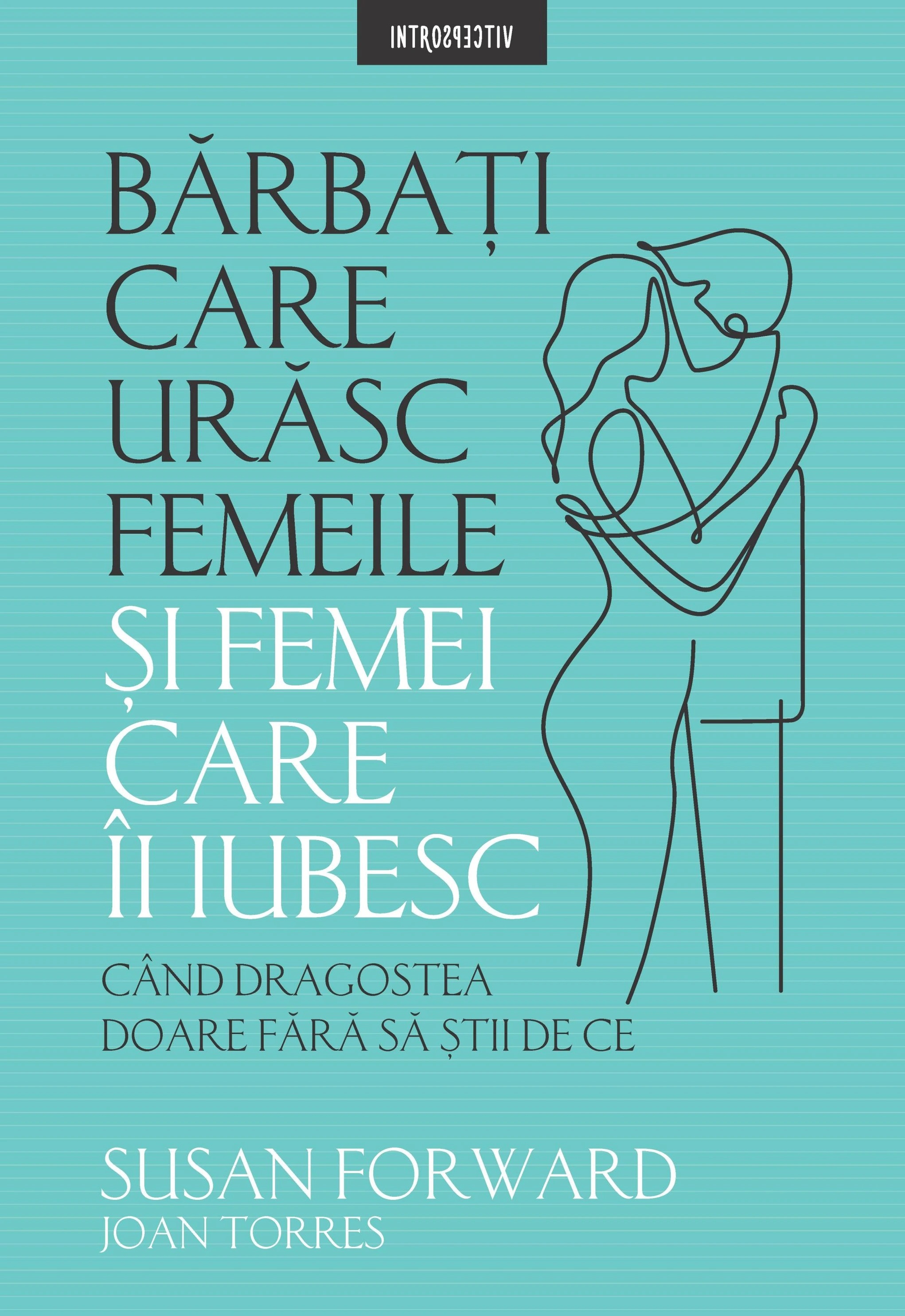 Introspectiv. Barbati Care Urasc Femeile Si Femei Care-I Iubesc.