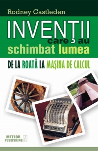 Inventii care au schimbat lumea Vol. 1