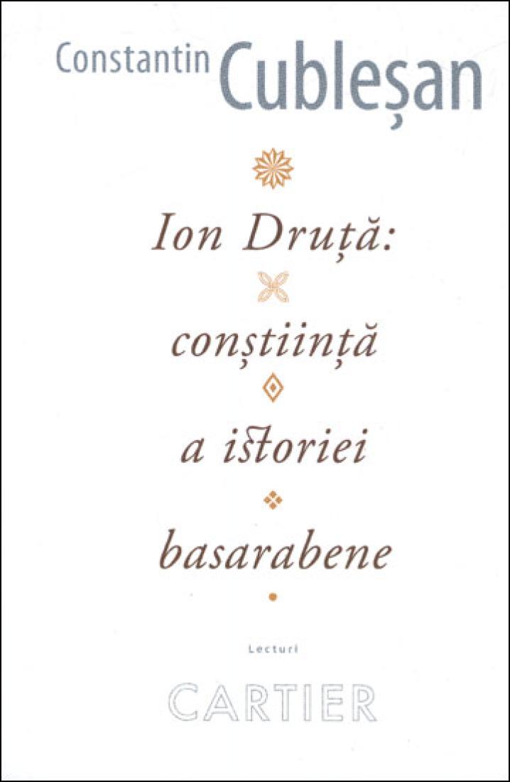 Ion Druta: constiinta a istoriei basarabene.