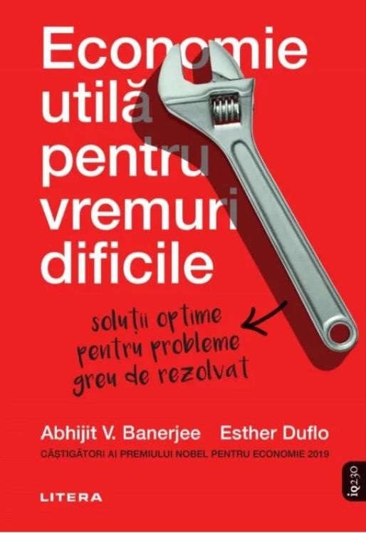 IQ230. ECONOMIE UTILA PENTRU VREMURI DIFICILE. Abhijit Banerjee Esther Duflo