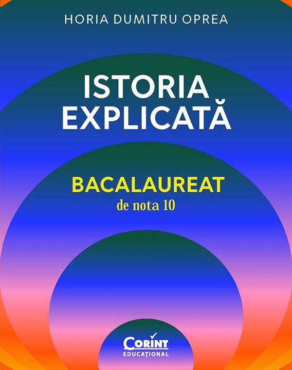 Istoria explicata. Bacalaureat de nota 10