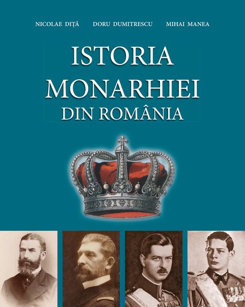 Istoria Monarhiei din Romania. Editia a III-a