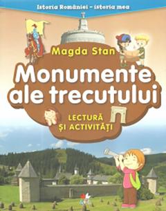 ISTORIA ROMANIEI-ISTORIA MEA. Monumente ale trecutului