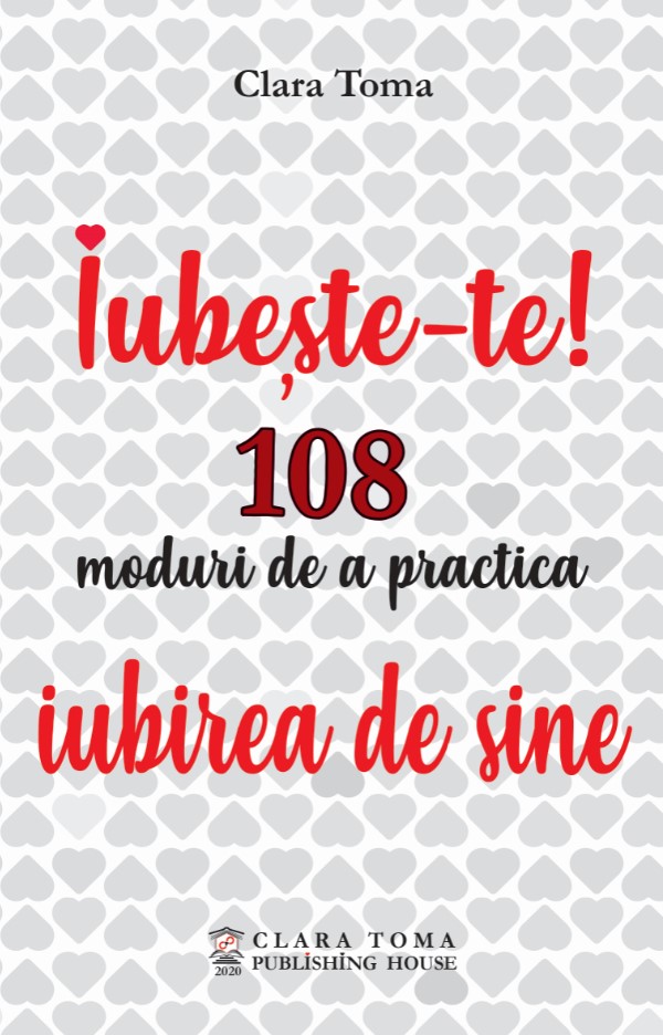 Iubeste-te! 108 moduri de a practica iubirea de sine