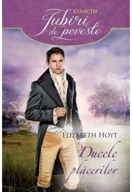 Iubiri de poveste. Ducele placerilor