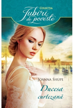 Iubiri de poveste. Ducesa curtezana