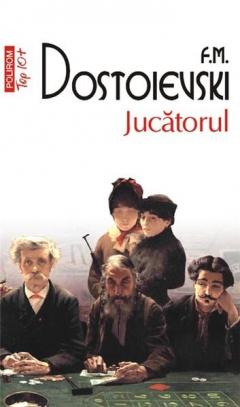 Jucatorul. F. M. Dostoievski./Top 10+/ Polirom