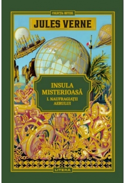 JULES VERNE. INSULA MISTERIOASA. Naufragiatii aerului