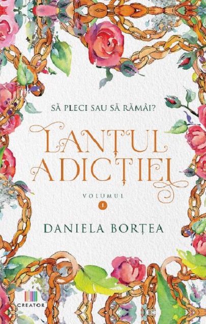 Lantul adictiei. Volumul I. Sa pleci sau sa ramai?