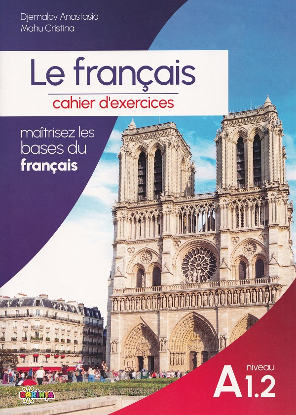 Le francais : cahier d’exercices : niveau A 1.2