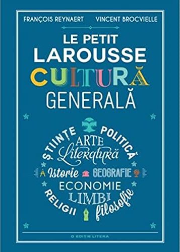 LE PETIT LAROUSSE CULTURA GENERALA