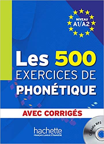 Les 500 exercices de phonetique + CD audio. Niveau A1/A2