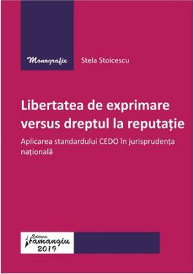 Libertatea de exprimare versus dreptul la reputatie  Aplicarea standardului CEDO in jurisprudenta nationala