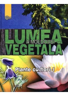 Lumea vegetala. vol.2. Plante cu flori (partea1)