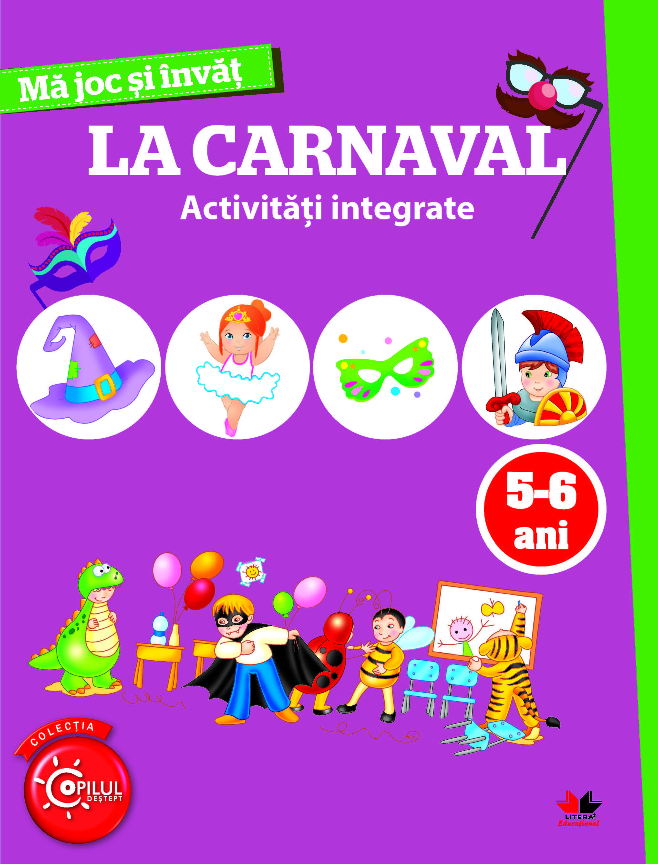 MA JOC SI INVAT. La carnaval. Activitati integrate. 5-6 ani