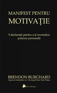 Manifest pentru motivatie. 9 declaratii pentru a-ti revendica puterea personala