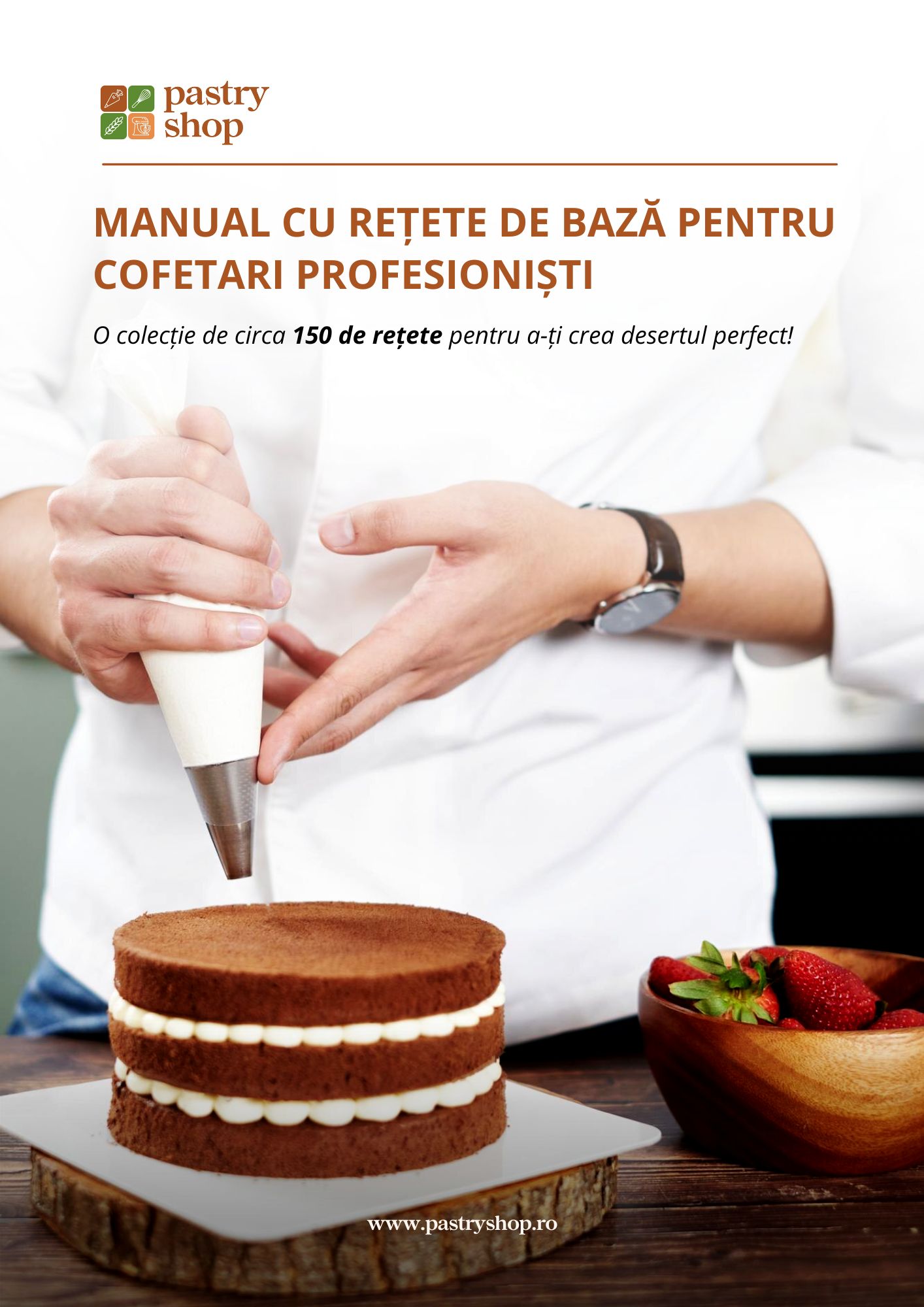 Manual cu peste 150 Retete de Baza pentru Cofetari Profesionisti