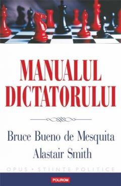 Manualul dictatorului Bruce Buenco de Mesquita.
