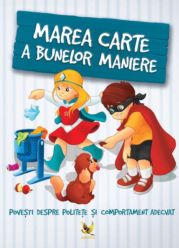 Marea carte a bunelor maniere. Povesti despre politete si comportament adecvat