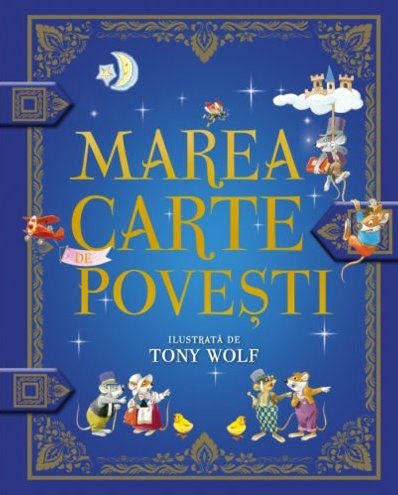 Marea carte de povesti. Ilustrata de TONY WOLF