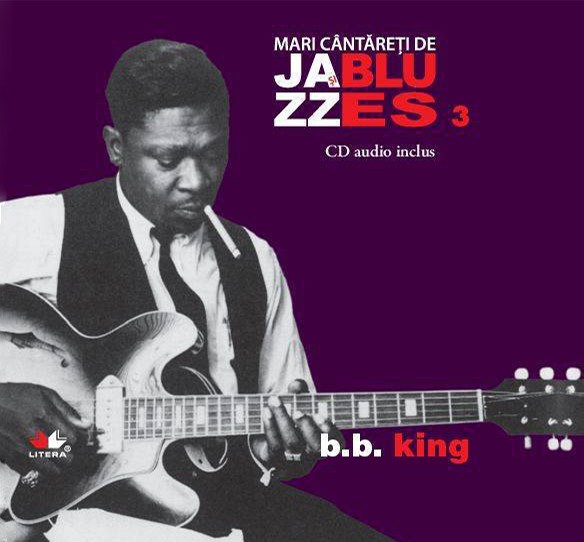 Mari cantareti de jazz si blues. B. B. King. Vol. 3 +CD