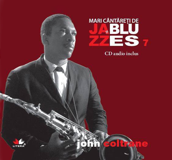 Mari cantareti de jazz si blues. John Coltrane. Vol. 7 +CD