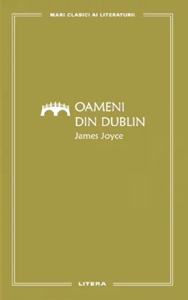 MARI CLASICI AI LITERATURII. OAMENI DIN DUBLIN.