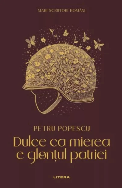 MARI SCRIITORI ROMANI. DULCE CA MIEREA E GLONTUL PATRIEI. Petru Popescu