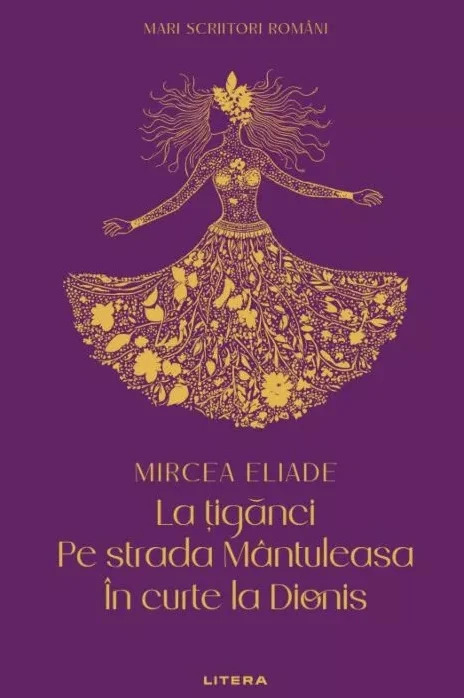 MARI SCRIITORI ROMANI. LA TIGANCI. PE STRADA MANTULEASA. IN CURTE LA DIONIS.