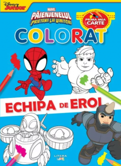 MARVEL. PAIENJENELUL SI PRIETENII LUI UIMITORI. PRIMA MEA CARTE DE PICTAT. ECHIPA DE EROI