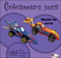 Masini de curse  – seria „Confectioneaza jucarii“