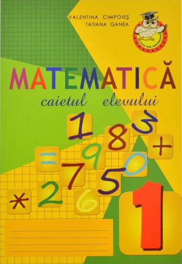 Matematica cl.1 Caietul elevului Cimpoies V.