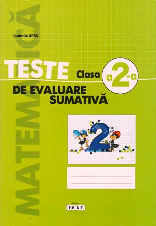 Matematica. Teste de evaluare sumativa - clasa a 2-a