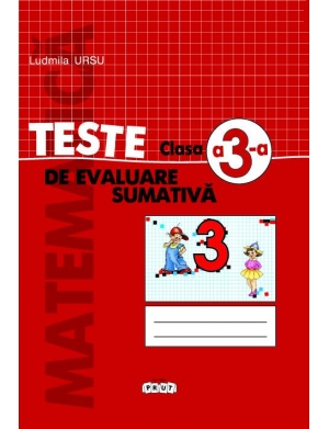 Matematica cl.3 Teste de evaluare sumativa. Ursu L.